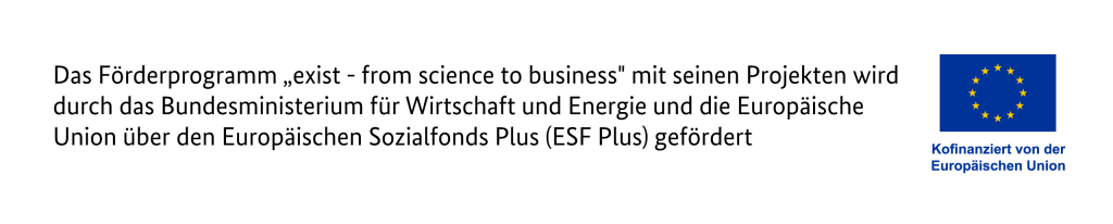 Das Förderprogramm EXIST wird durch das Bundesministerium für Wirtschaft und Energie und die Europäische Union über den Europäischen Sozialfonds Plus (ESF Plus) gefördert.